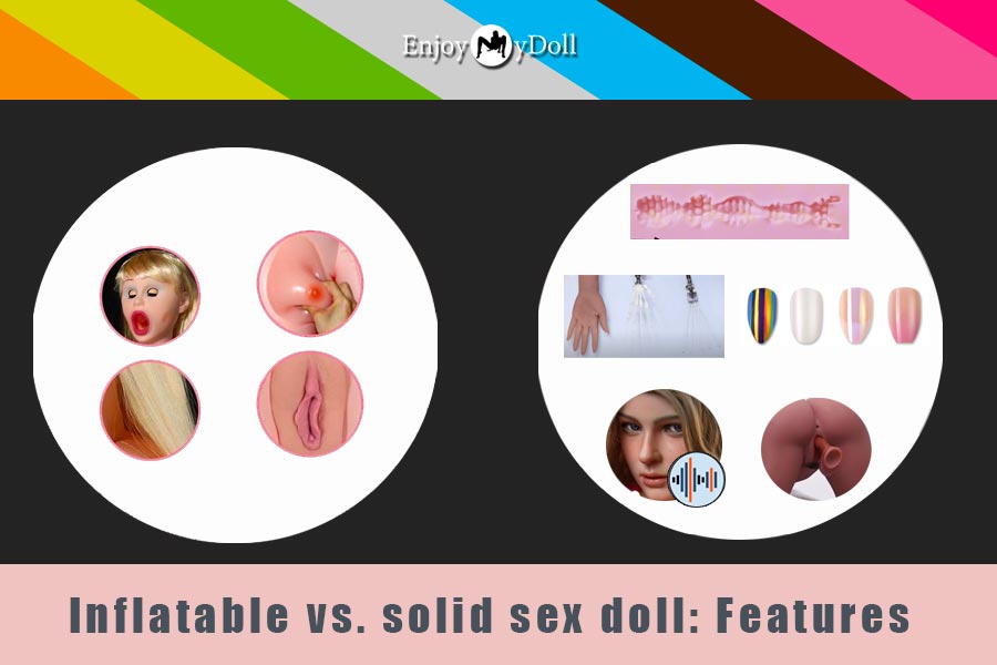 inflatable sex doll vs. solid sex doll - features