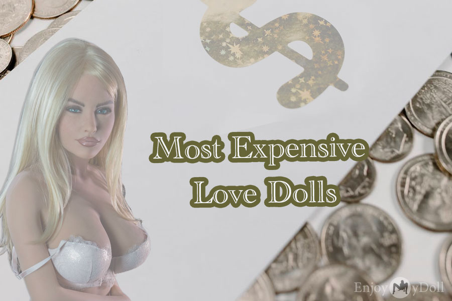 Most Expensive Sex Love Dolls