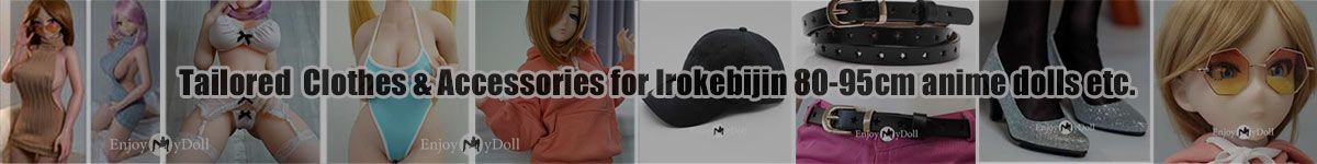 Irokebijin tailored sex doll clothes and accessories